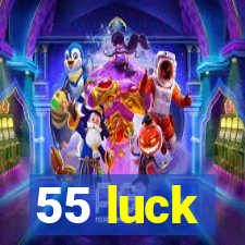 55 luck